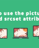 How to use the picture tag and srcset attribute