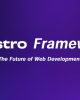 Astro Framework : The Future of Web Development